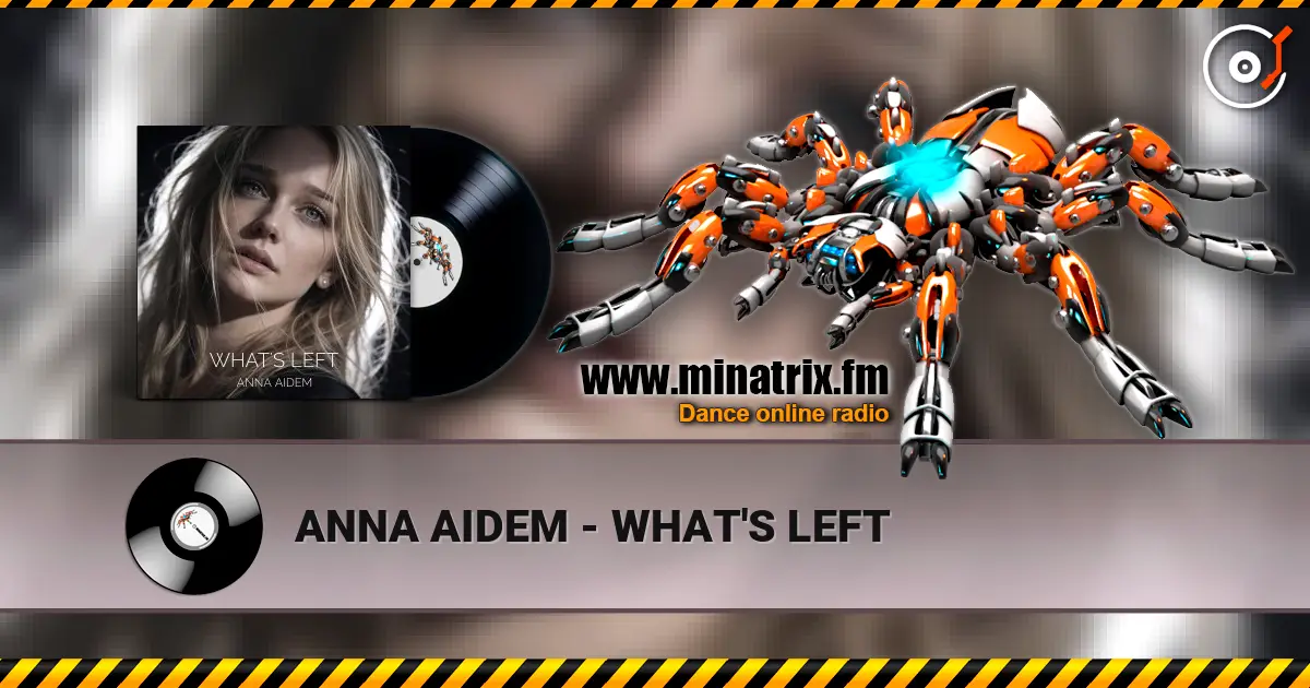 ANNA AIDEM - WHAT'S LEFT online in hoher Qualität hören | Minatrix.FM
