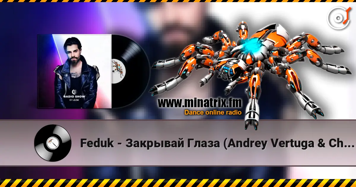 Feduk - Закрывай Глаза (Andrey Vertuga & Chris Fader Remix) (Radio Edit) online in hoher Qualität hören | Minatrix.FM
