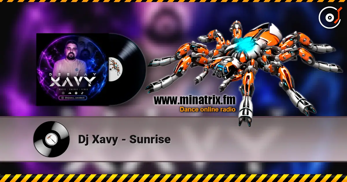 Dj Xavy - Sunrise online in hoher Qualität hören | Minatrix.FM