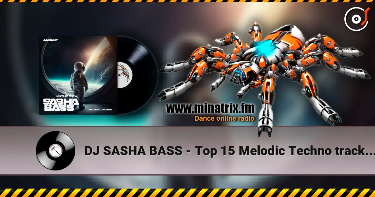 DJ SASHA BASS - Top 15 Melodic Techno tracks August 2026 online in hoher Qualität hören | Minatrix.FM