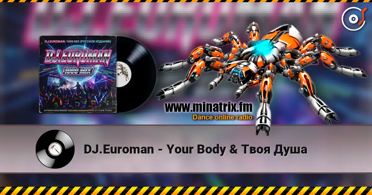 DJ.Euroman - Your Body & Твоя Душа online in hoher Qualität hören | Minatrix.FM