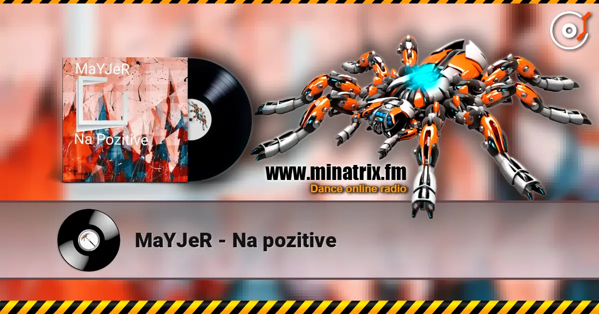 MaYJeR - Na pozitive online in hoher Qualität hören | Minatrix.FM