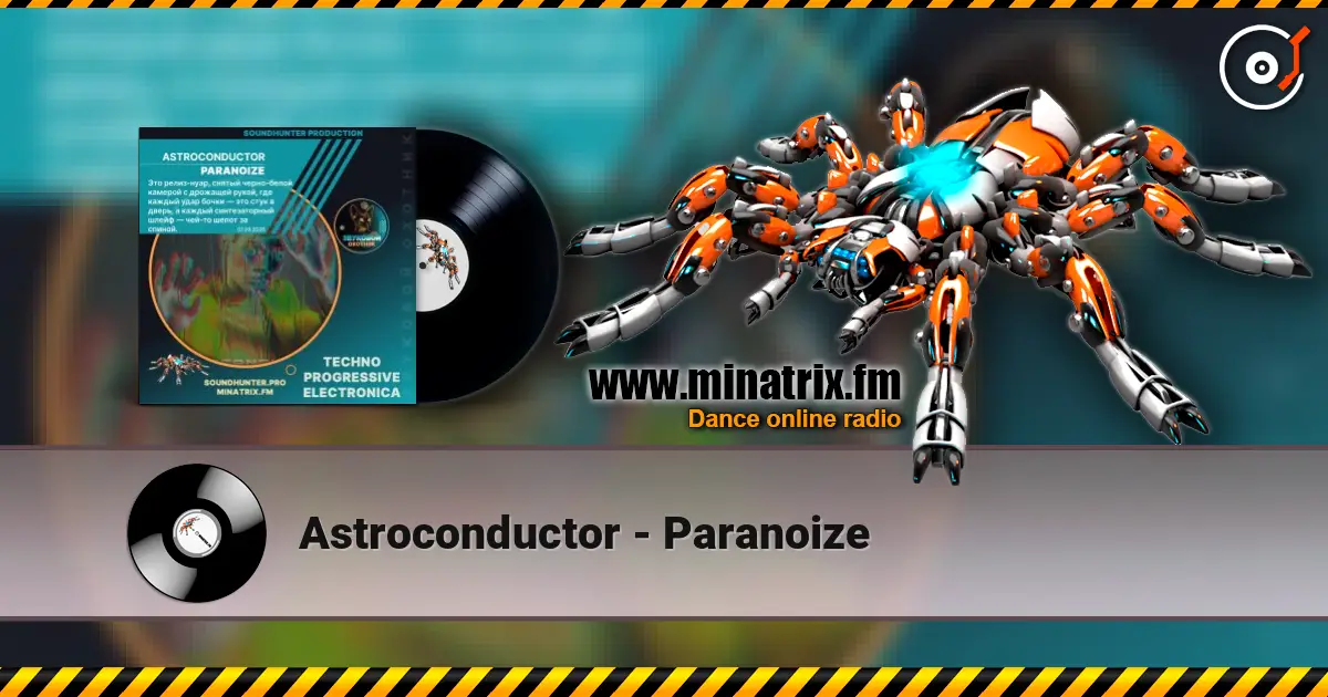 Astroconductor - Paranoize online in hoher Qualität hören | Minatrix.FM