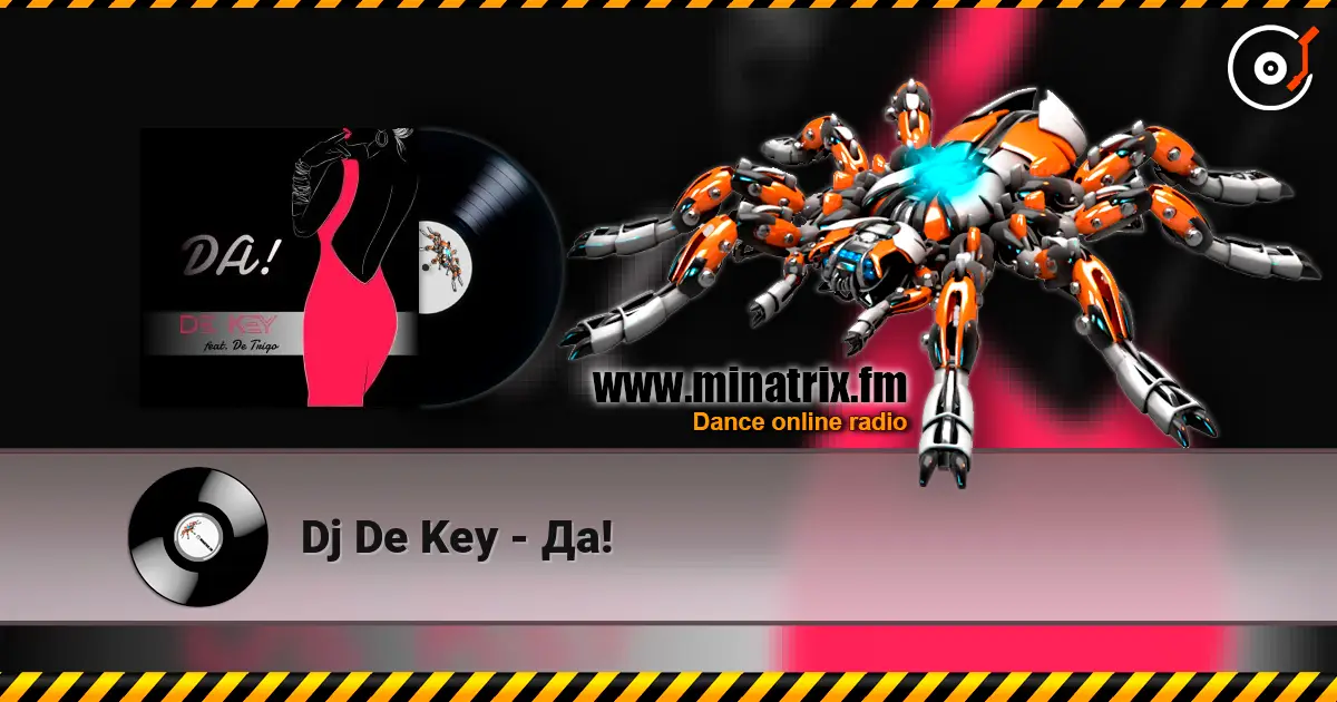 Dj De Key - Да! online in hoher Qualität hören | Minatrix.FM