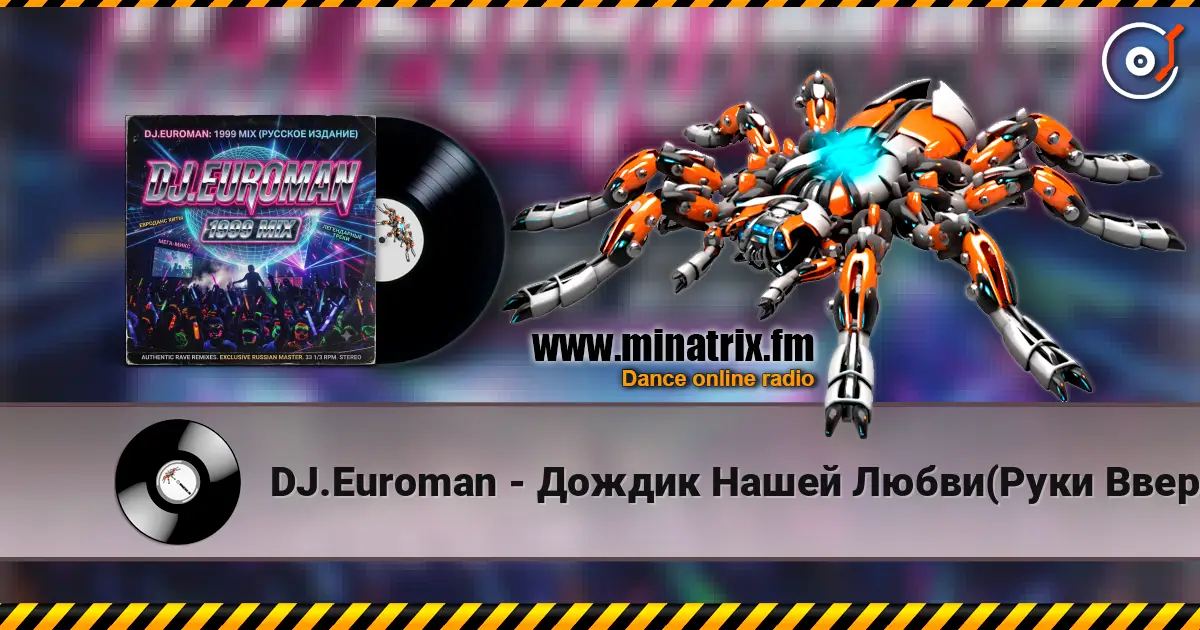 DJ.Euroman - Дождик Нашей Любви(Руки Вверх 1999 & Дэмо 1999 & Стрелки 1999 Mix) online in hoher Qualität hören | Minatrix.FM