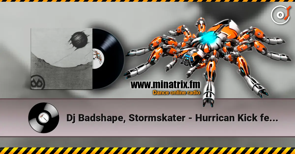 Dj Badshape, Stormskater - Hurrican Kick featuring Stormskater (Original Mix) online in hoher Qualität hören | Minatrix.FM