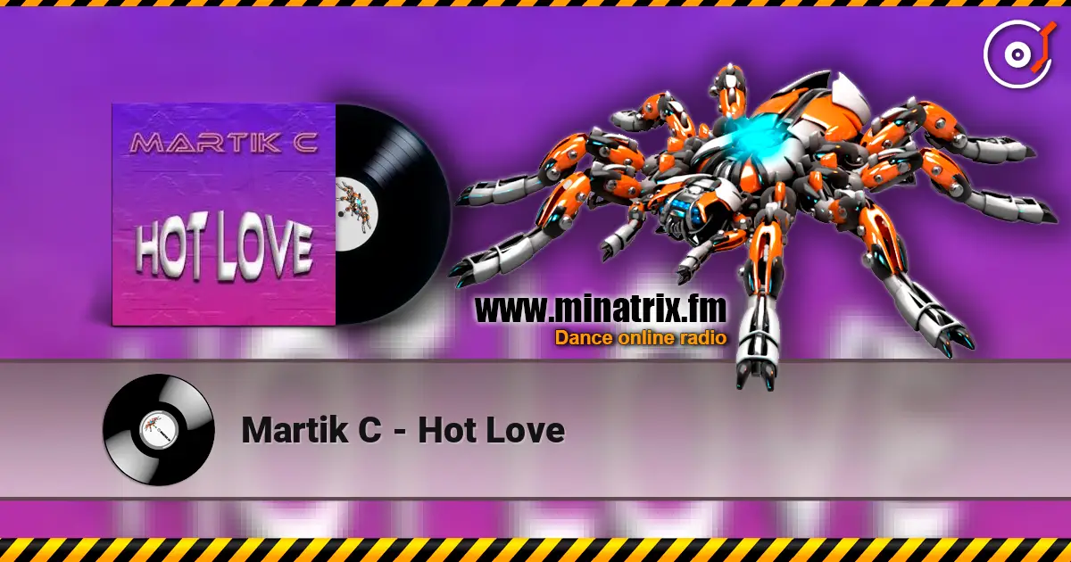Martik C - Hot Love online in hoher Qualität hören | Minatrix.FM