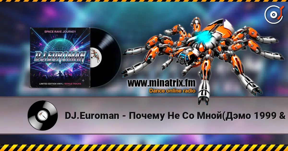 DJ.Euroman - Почему Не Со Мной(Дэмо 1999 & Стрелки 1999 Mix) online in hoher Qualität hören | Minatrix.FM