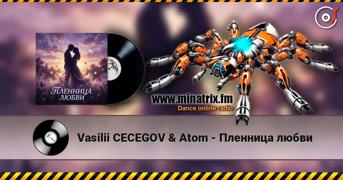 Vasilii CECEGOV & Atom - Пленница любви online in hoher Qualität hören | Minatrix.FM
