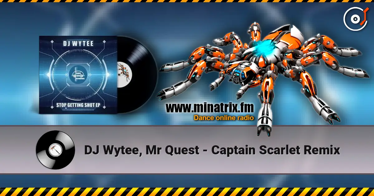 DJ Wytee, Mr Quest - Captain Scarlet Remix online in hoher Qualität hören | Minatrix.FM