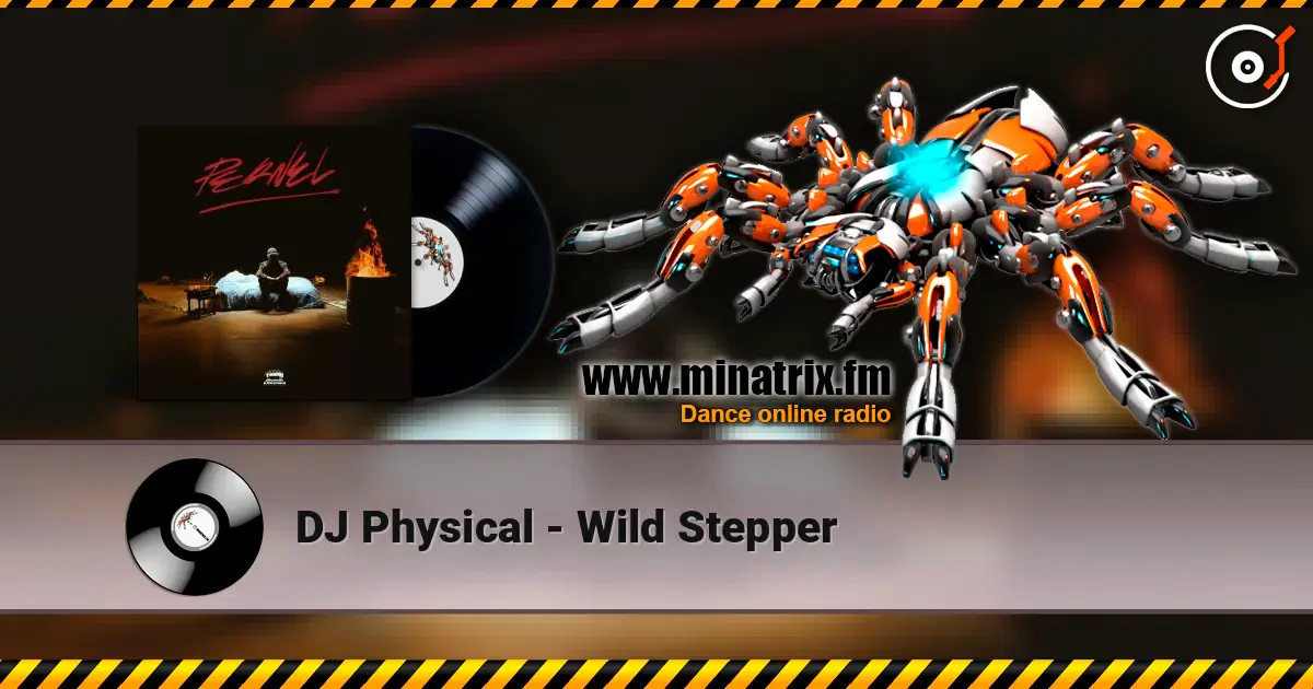 DJ Physical - Wild Stepper online in hoher Qualität hören | Minatrix.FM
