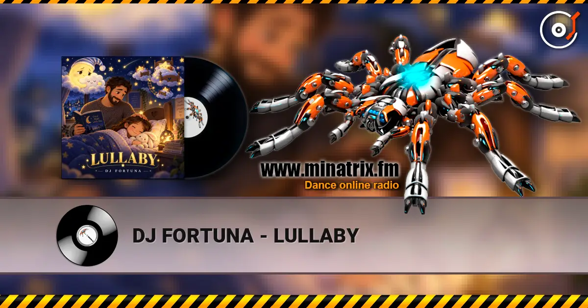DJ FORTUNA - LULLABY online in hoher Qualität hören | Minatrix.FM