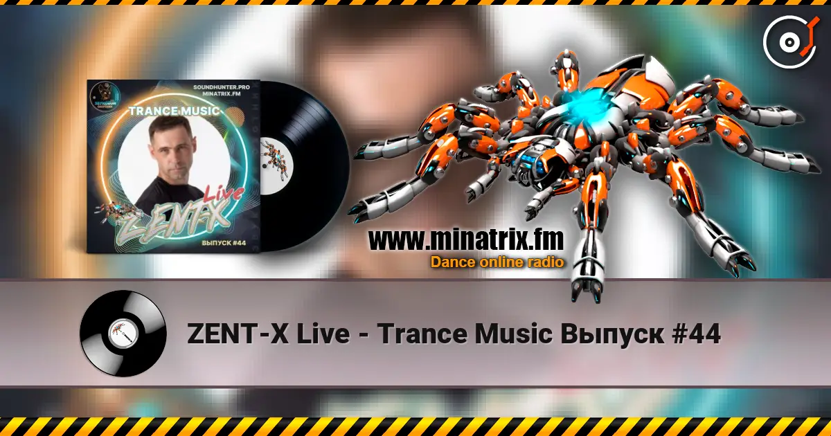 ZENT-X Live - Trance Music Выпуск #44 online in hoher Qualität hören | Minatrix.FM