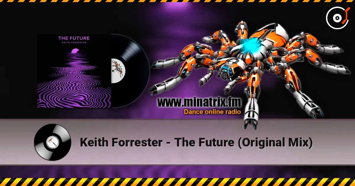 Keith Forrester - The Future (Original Mix) online in hoher Qualität hören | Minatrix.FM
