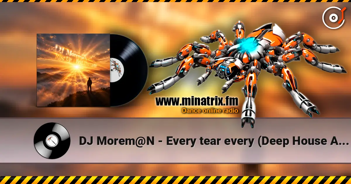 DJ Morem@N - Every tear every (Deep House Ambient Trance Electropop) online in hoher Qualität hören | Minatrix.FM