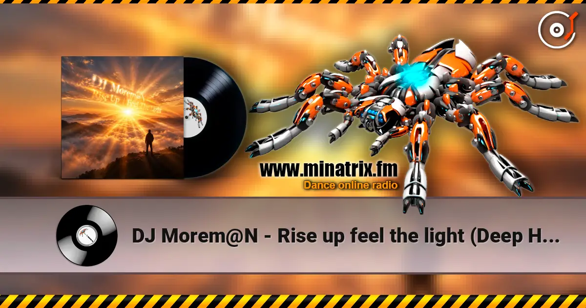 DJ Morem@N - Rise up feel the light (Deep House Ambient Trance Electropop) online in hoher Qualität hören | Minatrix.FM