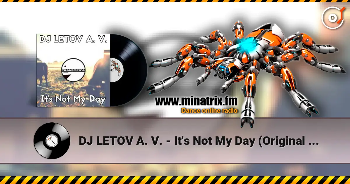 DJ LETOV A. V. - It's Not My Day (Original Mix) online in hoher Qualität hören | Minatrix.FM