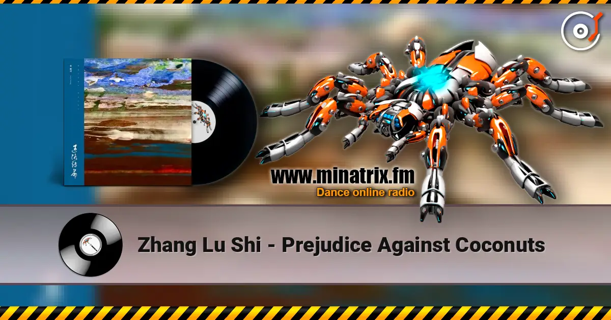 Zhang Lu Shi - Prejudice Against Coconuts online in hoher Qualität hören | Minatrix.FM