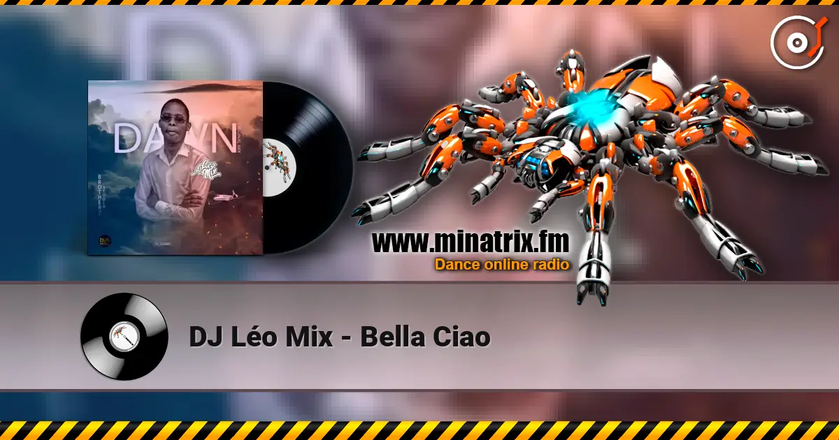 DJ Léo Mix - Bella Ciao online in hoher Qualität hören | Minatrix.FM