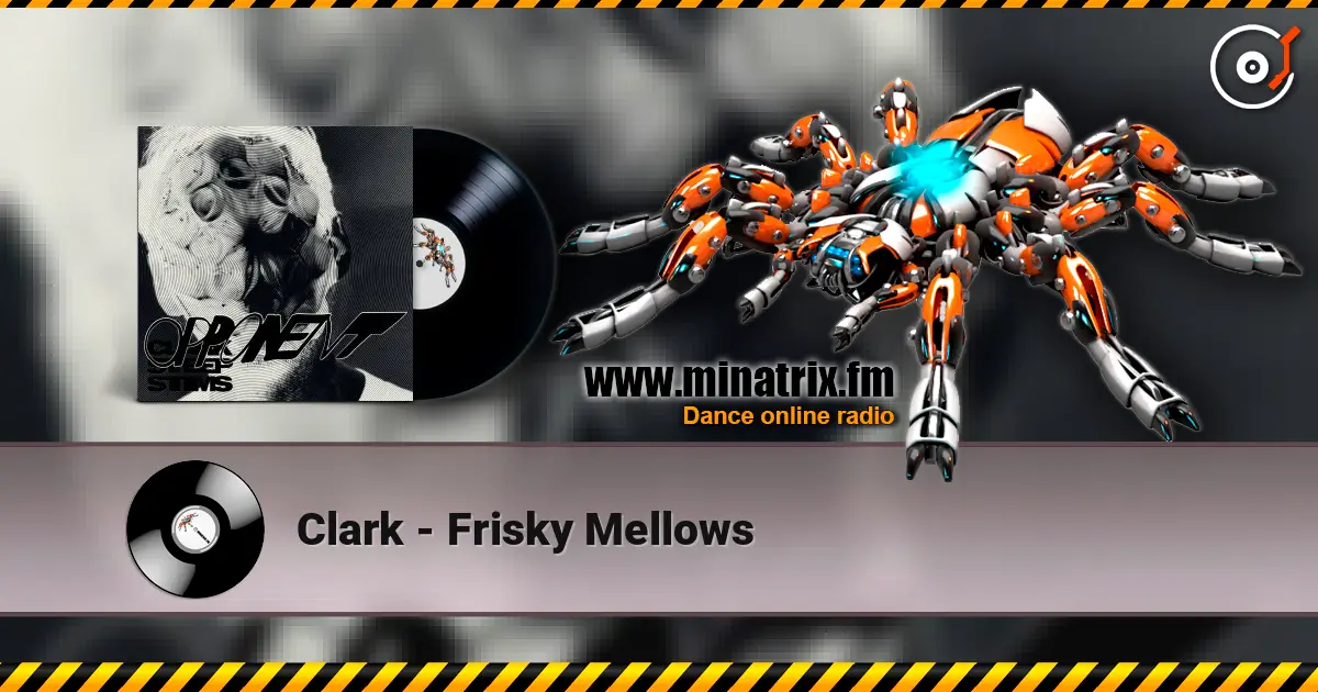 Clark - Frisky Mellows online in hoher Qualität hören | Minatrix.FM