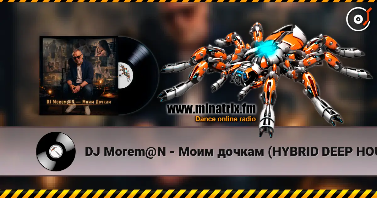 DJ Morem@N - Моим дочкам (HYBRID DEEP HOUSE_TRANCE_DRUM AND BASS) online in hoher Qualität hören | Minatrix.FM