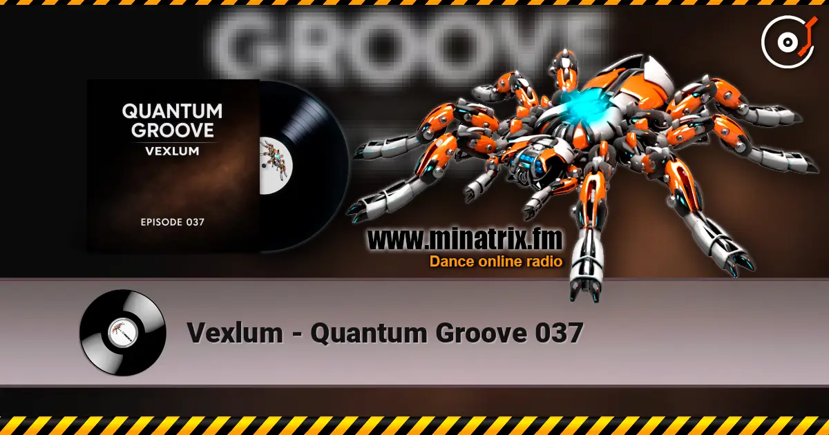 Vexlum - Quantum Groove 037 online in hoher Qualität hören | Minatrix.FM