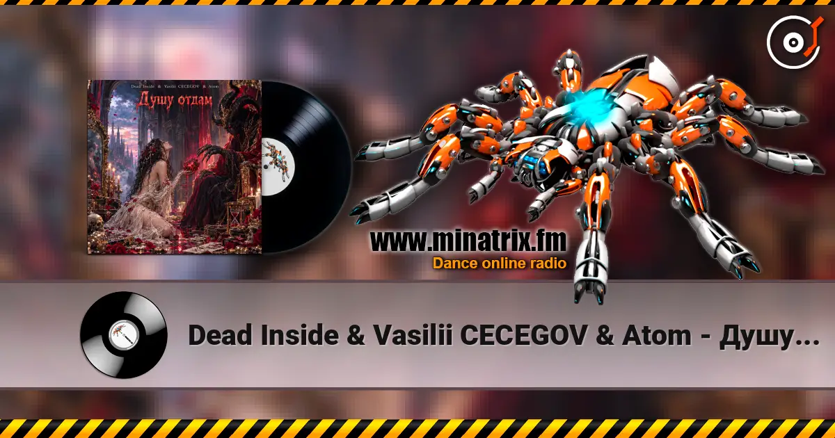 Dead Inside & Vasilii CECEGOV & Atom - Душу отдам online in hoher Qualität hören | Minatrix.FM