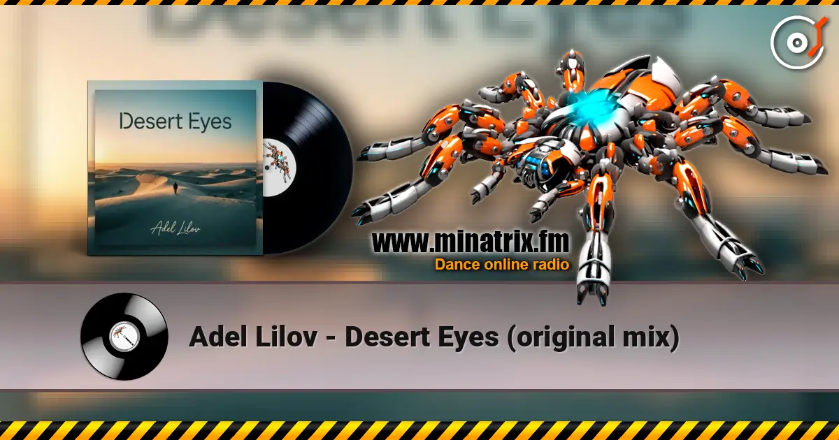 Adel Lilov - Desert Eyes (original mix) online in hoher Qualität hören | Minatrix.FM
