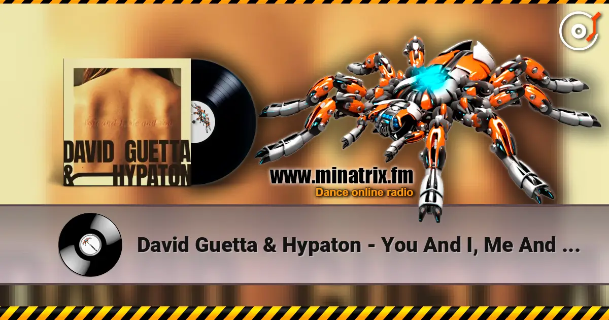 David Guetta & Hypaton - You And I, Me And You online in hoher Qualität hören | Minatrix.FM