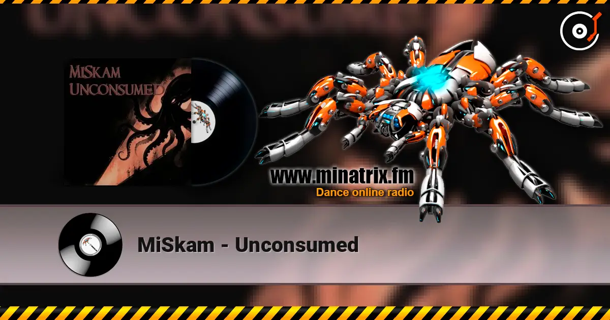 MiSkam - Unconsumed online in hoher Qualität hören | Minatrix.FM