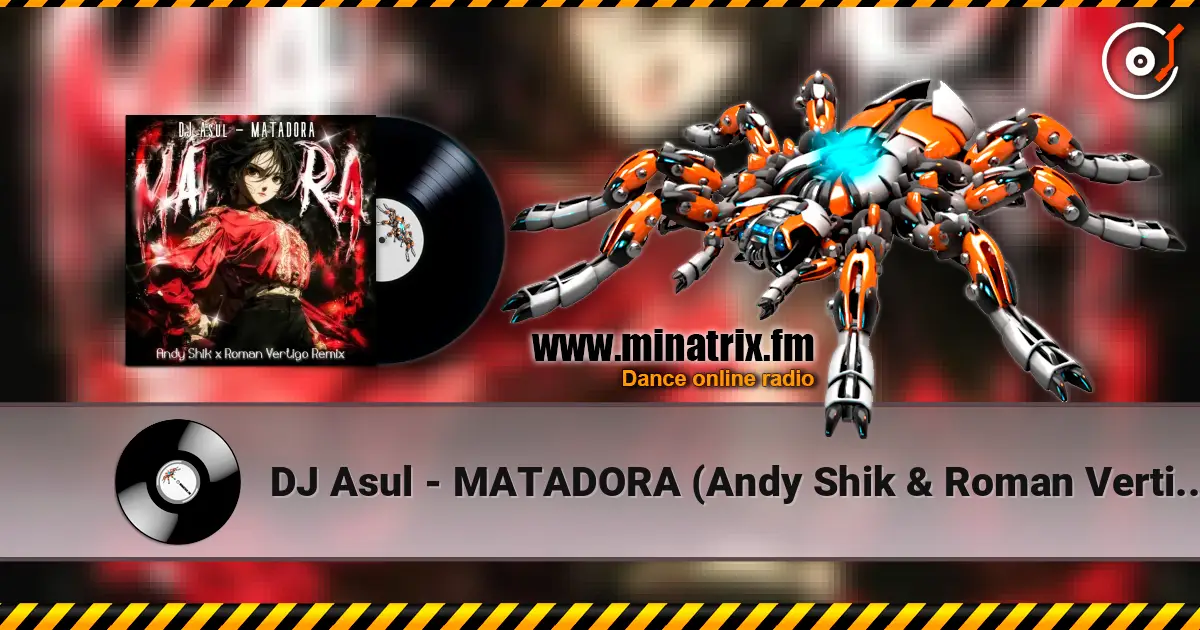 DJ Asul - MATADORA (Andy Shik & Roman Vertigo Remix) online in hoher Qualität hören | Minatrix.FM