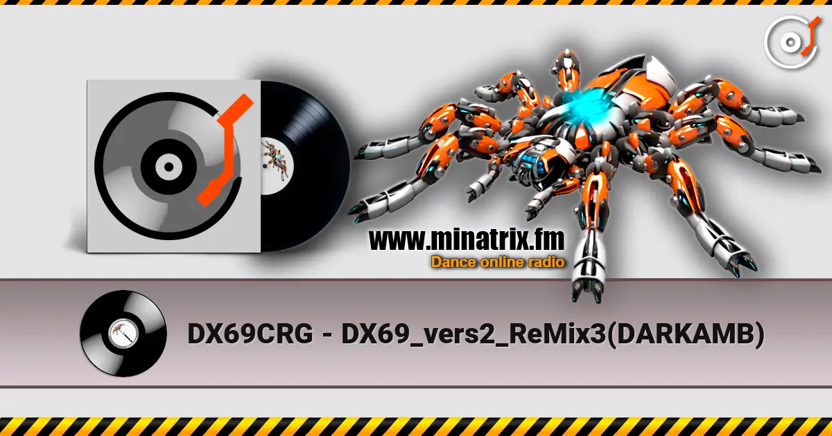 DX69CRG - DX69_vers2_ReMix3(DARKAMB) online in hoher Qualität hören | Minatrix.FM