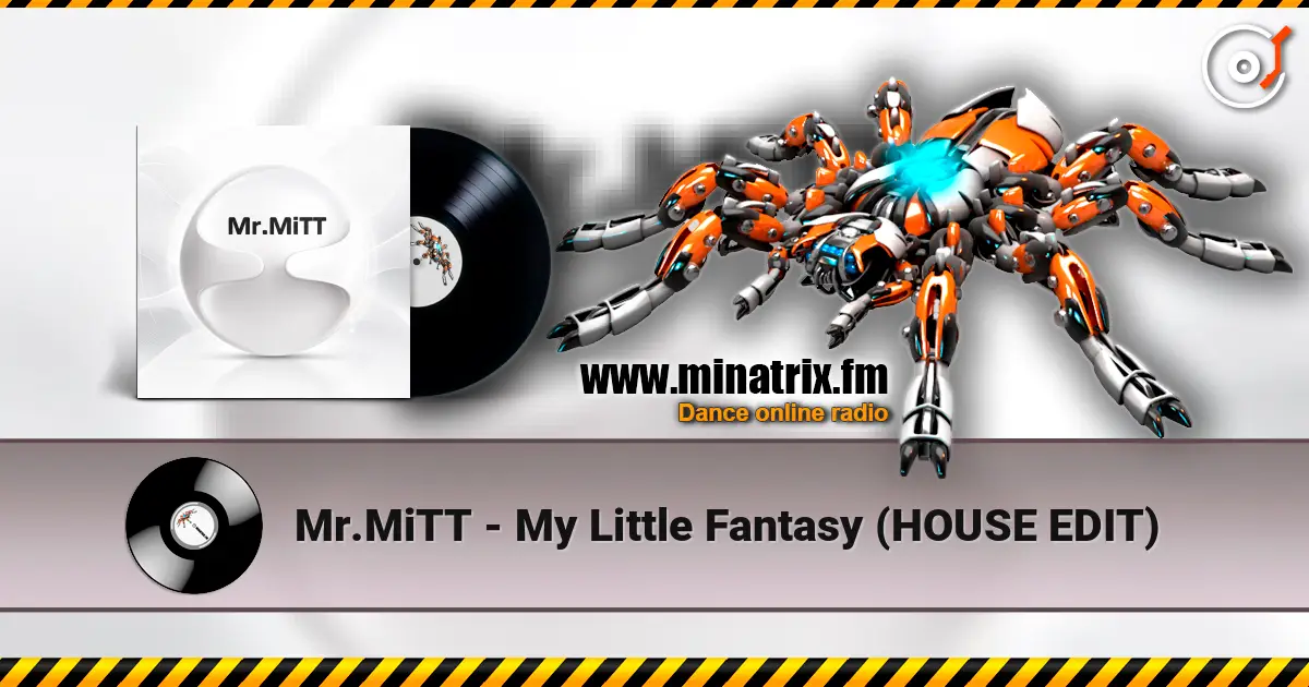 Mr.MiTT - My Little Fantasy (HOUSE EDIT) online in hoher Qualität hören | Minatrix.FM