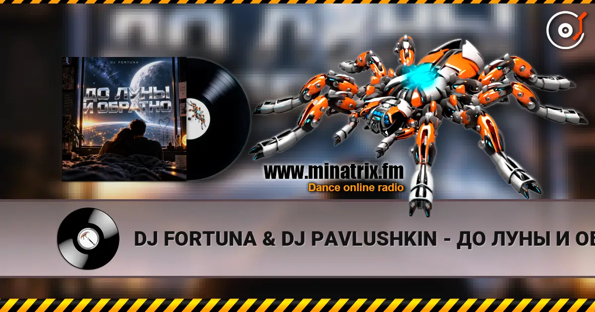 DJ FORTUNA & DJ PAVLUSHKIN - ДО ЛУНЫ И ОБРАТНО (RUSSIAN LYRIKS EDIT) online in hoher Qualität hören | Minatrix.FM