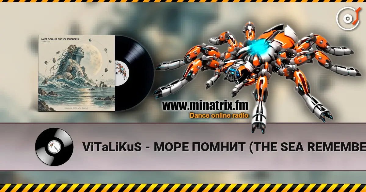 ViTaLiKuS - МОРЕ ПОМНИТ (THE SEA REMEMBERS) online in hoher Qualität hören | Minatrix.FM