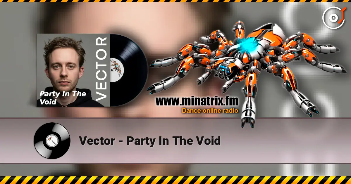 Vector - Party In The Void online in hoher Qualität hören | Minatrix.FM
