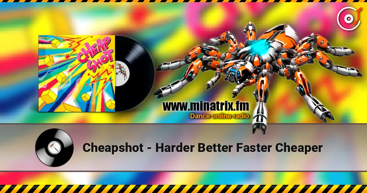 Cheapshot - Harder Better Faster Cheaper online in hoher Qualität hören | Minatrix.FM