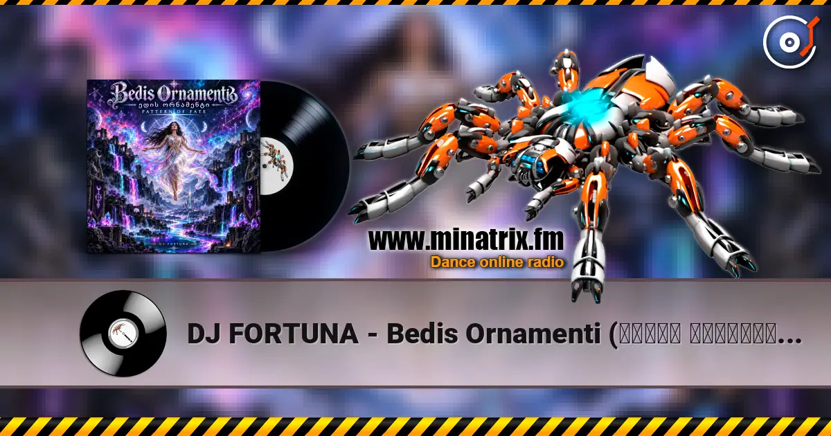 DJ FORTUNA - Bedis Ornamenti  (ბედის ორნამენტი) online in hoher Qualität hören | Minatrix.FM