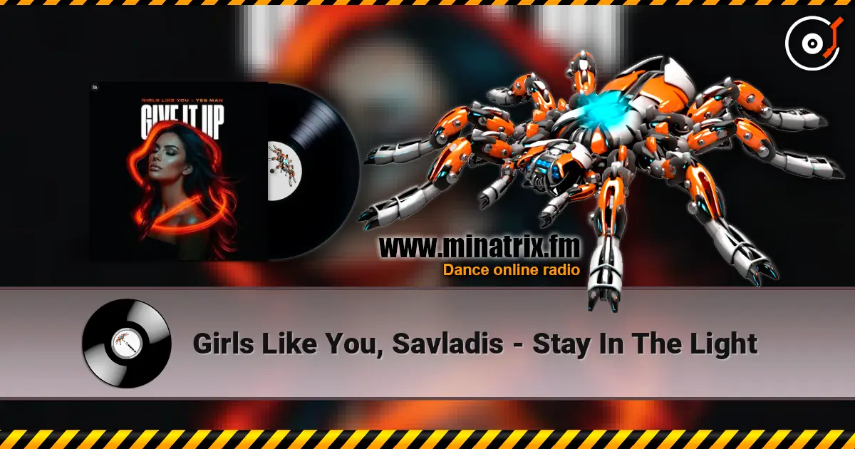 Girls Like You, Savladis - Stay In The Light online in hoher Qualität hören | Minatrix.FM
