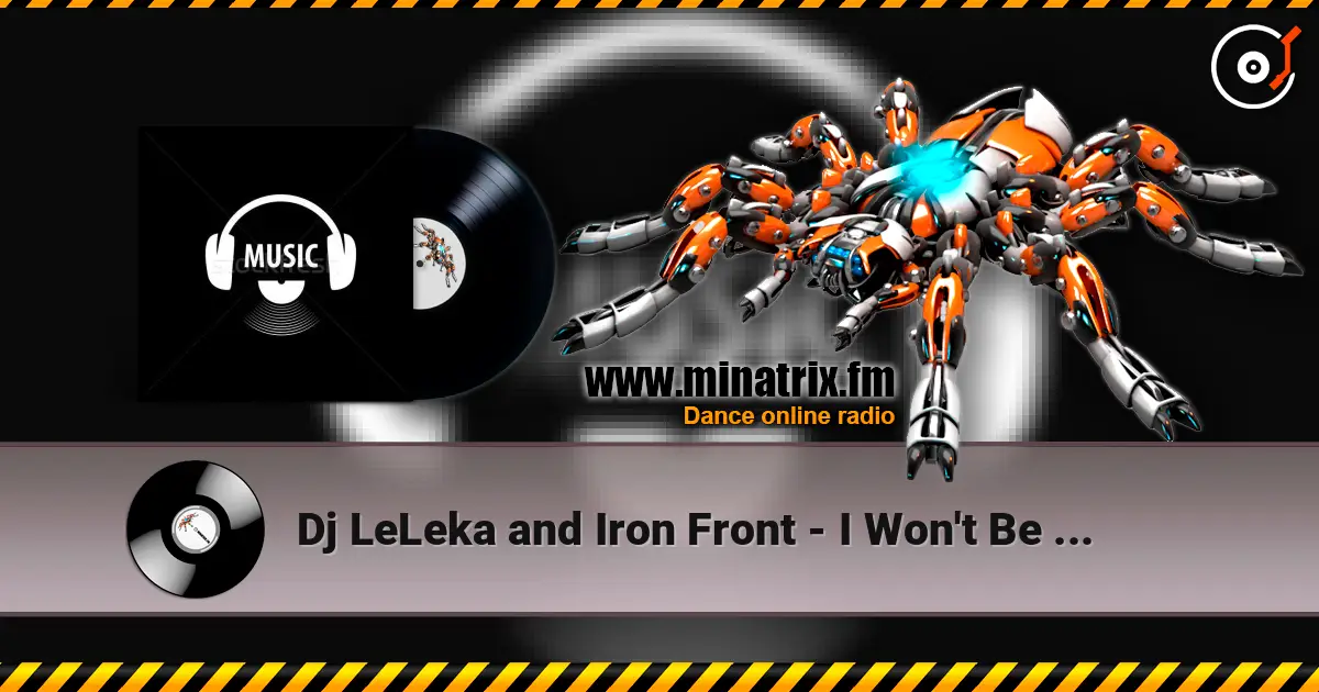Dj LeLeka and Iron Front - I Won't Be second Again online in hoher Qualität hören | Minatrix.FM