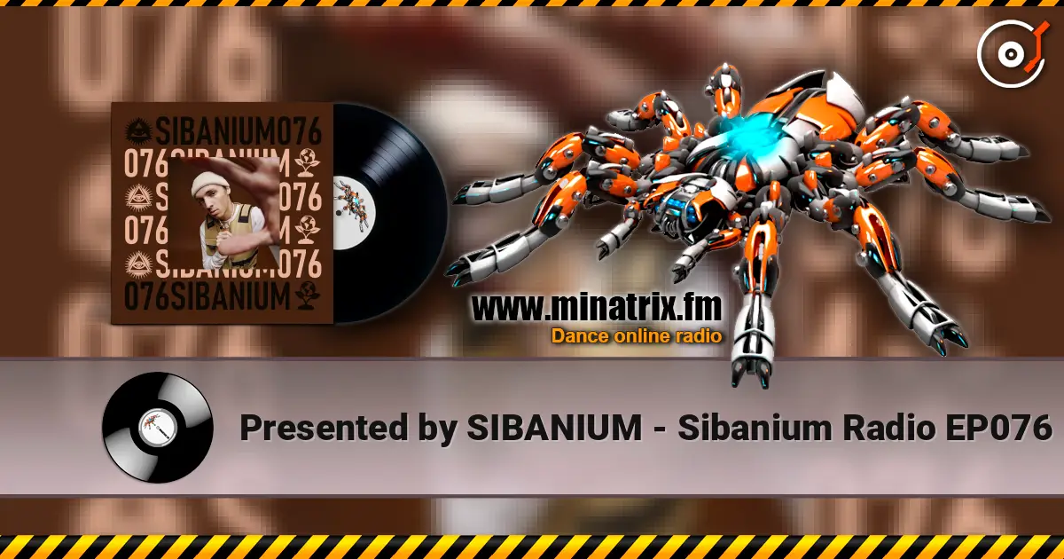Presented by SIBANIUM - Sibanium Radio EP076 online in hoher Qualität hören | Minatrix.FM