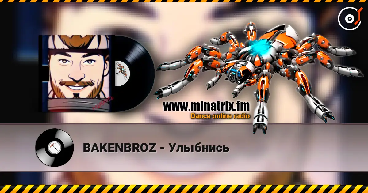 BAKENBROZ - Улыбнись online in hoher Qualität hören | Minatrix.FM
