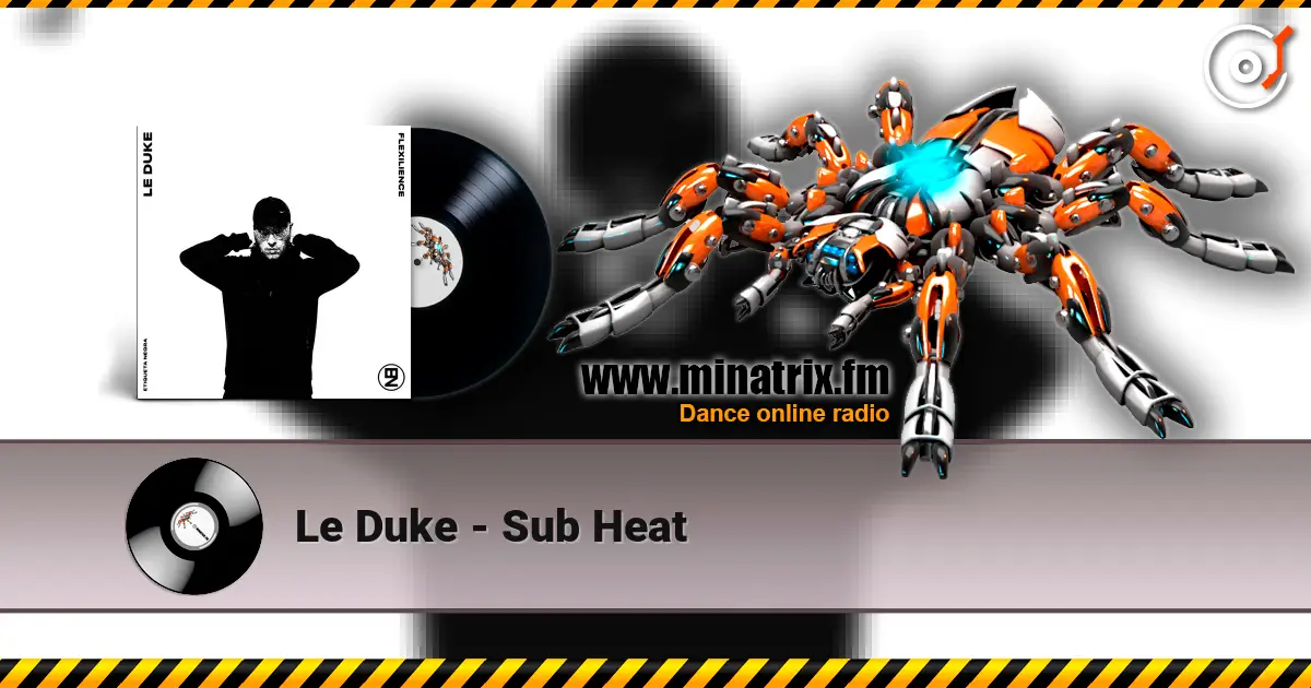 Le Duke - Sub Heat online in hoher Qualität hören | Minatrix.FM