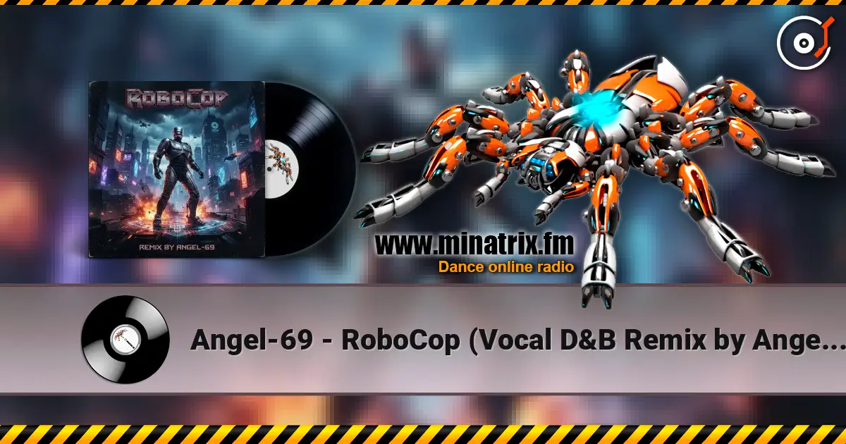 Angel-69 - RoboCop (Vocal D&B Remix by Angel-69) online in hoher Qualität hören | Minatrix.FM