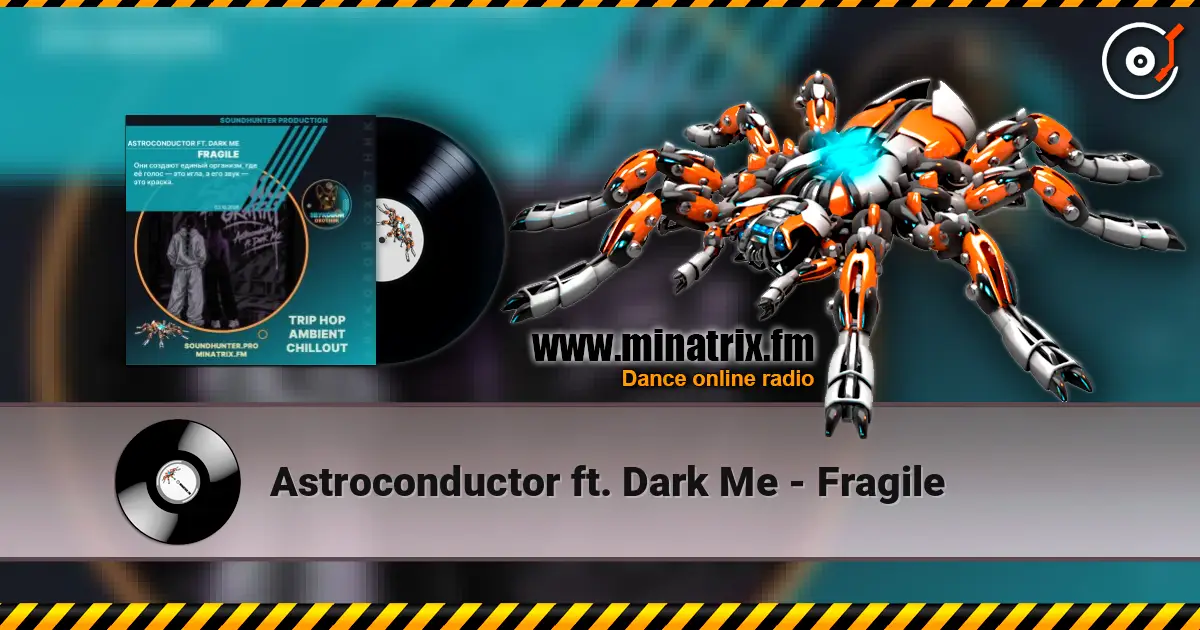 Astroconductor ft. Dark Me - Fragile online in hoher Qualität hören | Minatrix.FM