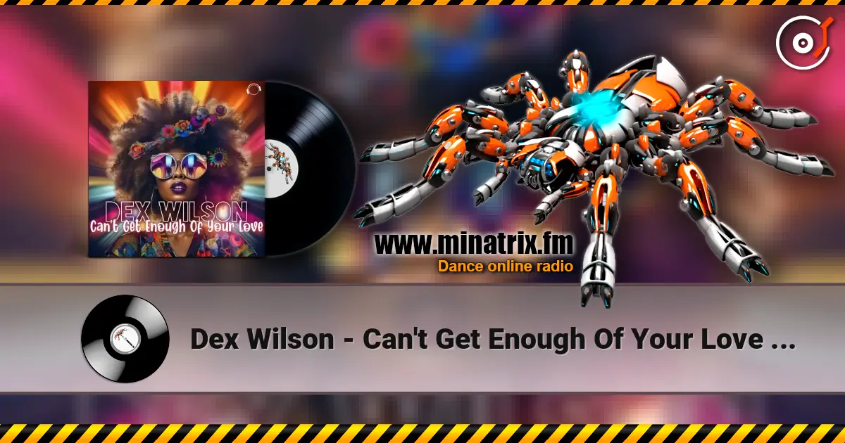 Dex Wilson - Can't Get Enough Of Your Love (Extended Mix) online in hoher Qualität hören | Minatrix.FM