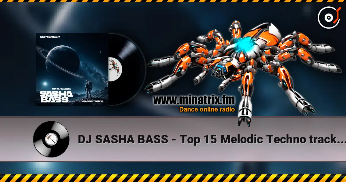 DJ SASHA BASS - Top 15 Melodic Techno tracks September 2026 online in hoher Qualität hören | Minatrix.FM