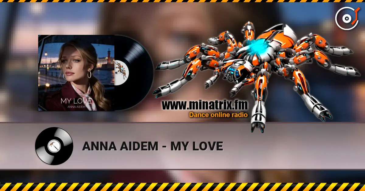ANNA AIDEM - MY LOVE online in hoher Qualität hören | Minatrix.FM