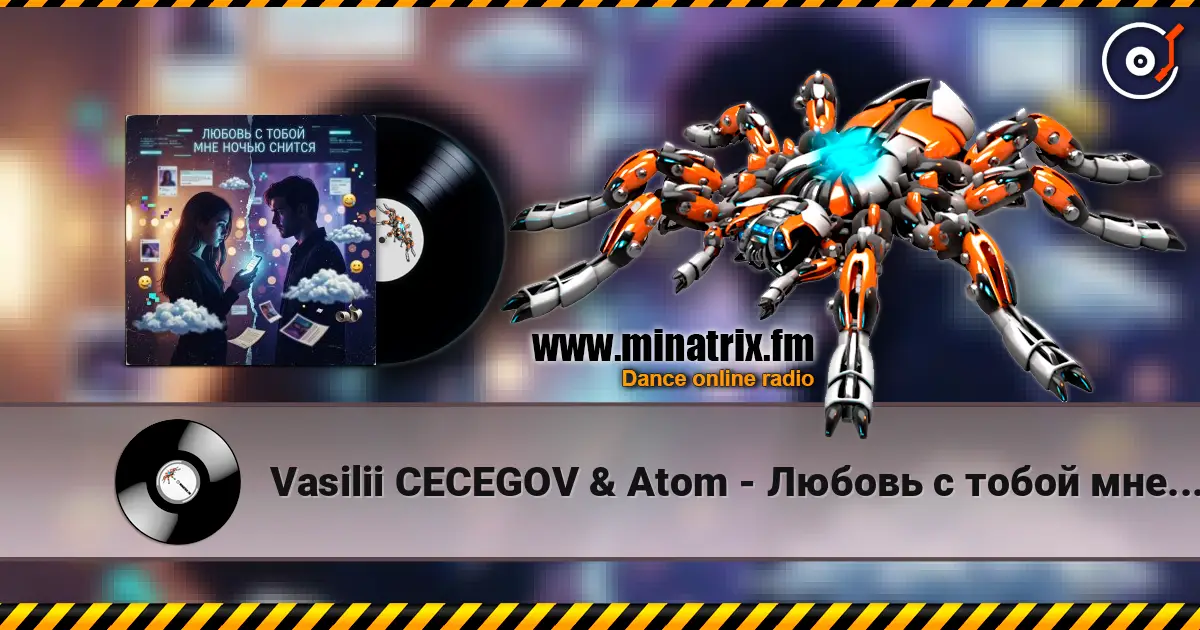 Vasilii CECEGOV & Atom - Любовь с тобой мне ночью снится online in hoher Qualität hören | Minatrix.FM