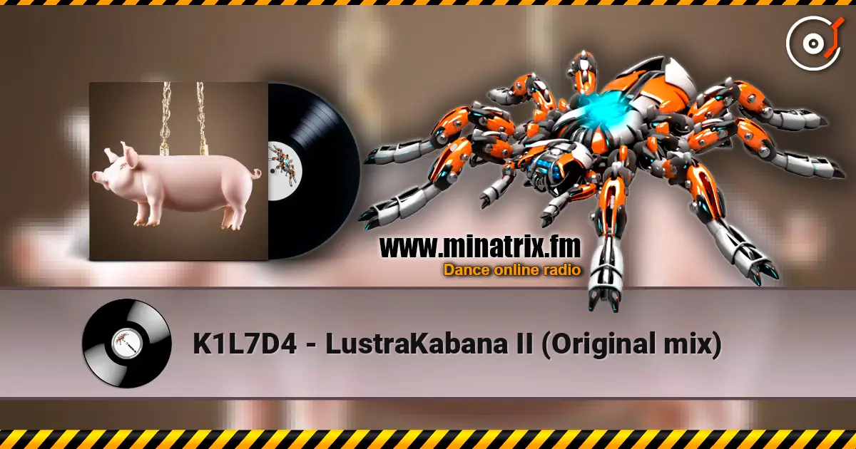 K1L7D4 - LustraKabana II (Original mix) online in hoher Qualität hören | Minatrix.FM